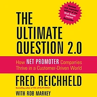 The Ultimate Question 2.0: How Net Promoter Companies Thrive a Customer-Driven World