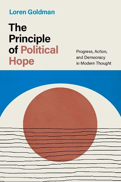 The Principle of Political Hope: Progress, Action, and Democracy Modern Thought