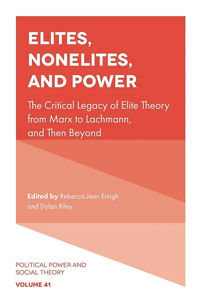 Elites, Nonelites, and Power: The Critical Legacy of Elite Theory from Marx to Lachmann, Then Beyond