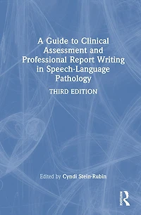 A Guide to Clinical Assessment and Professional Report Writing Speech-Language Pathology