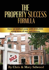 The Property Success Formula: How We Walked Away With £150,000 Using None of Our Own Money