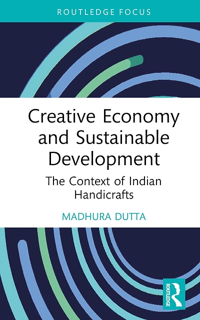 Creative Economy and Sustainable Development: The Context of Indian Handicrafts