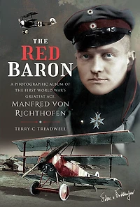 the Red Baron: A Photographic Album of First World War's Greatest Ace, Manfred von Richthofen
