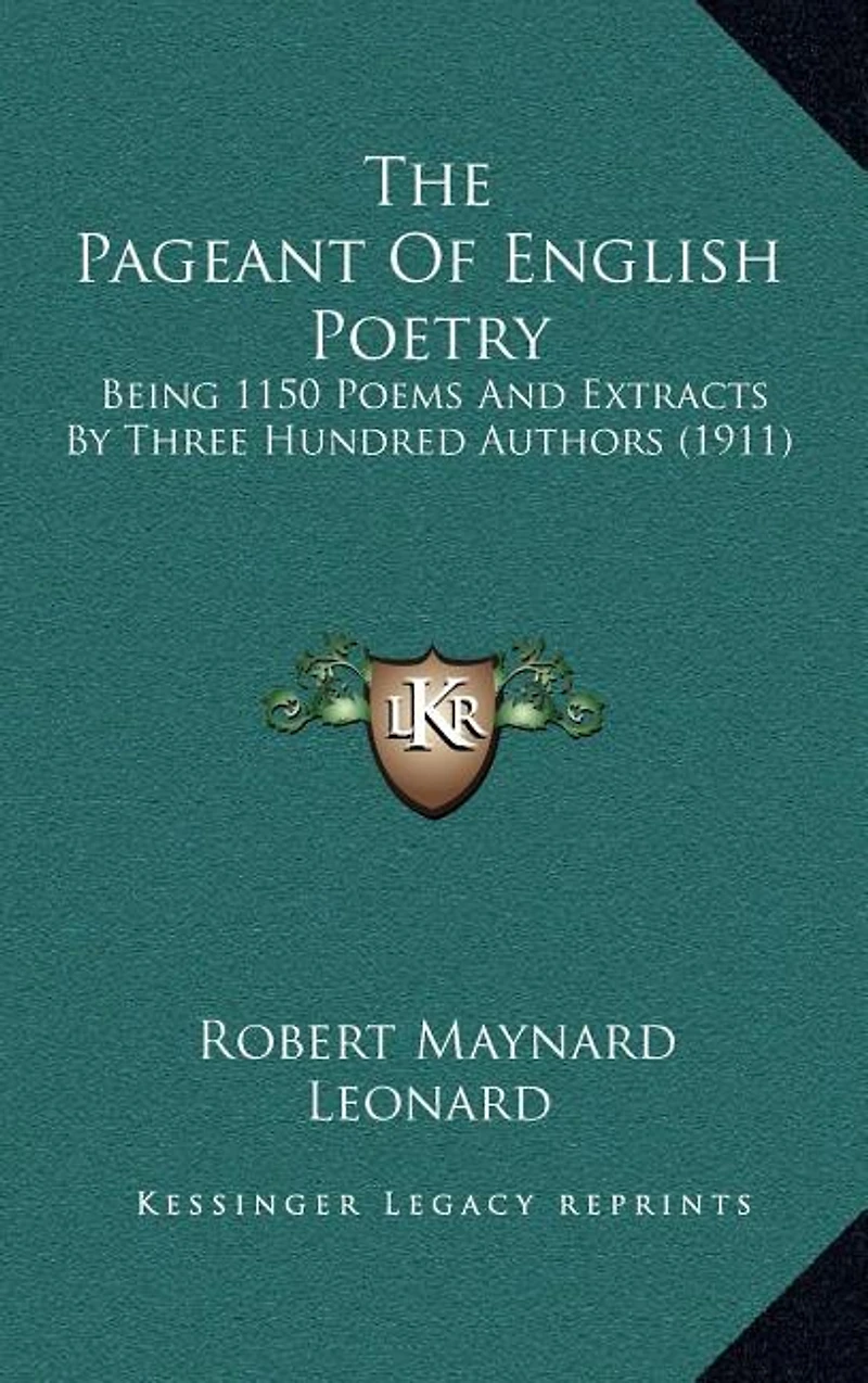 The Pageant of English Poetry: Being 1150 Poems and Extracts by Three Hundred Authors (1911)