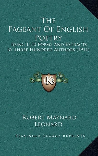 The Pageant of English Poetry: Being 1150 Poems and Extracts by Three Hundred Authors (1911)