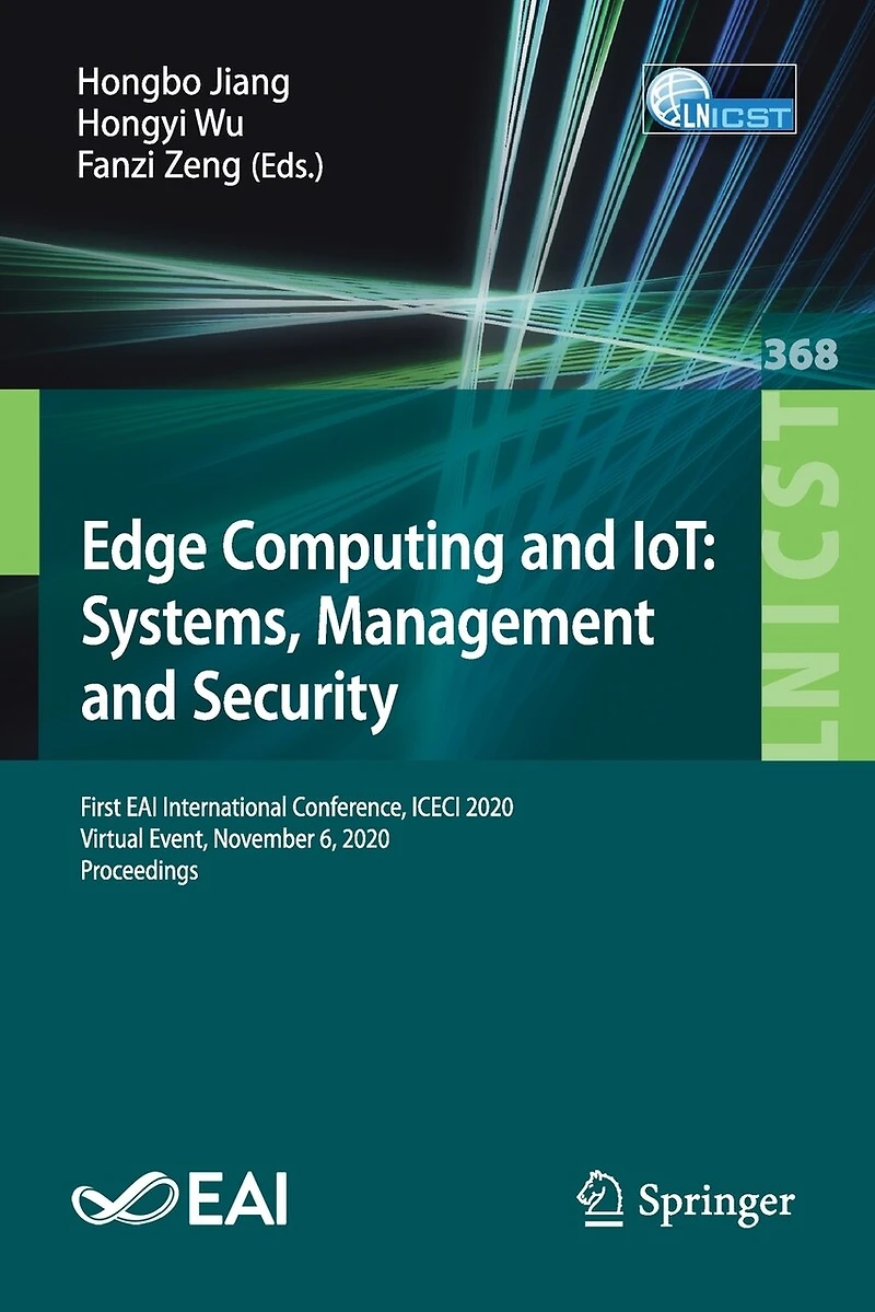 Edge Computing and IoT: Systems, Management Security: First EAI International Conference, ICECI 2020, Virtual Event, November 6, Proceedings