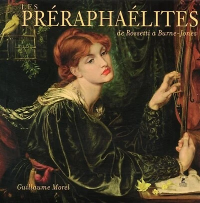 Les préraphaélites: de Rossetti à Burne-Jones