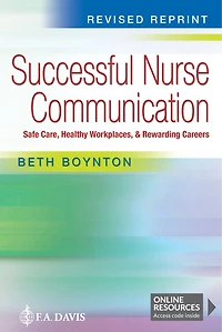 Successful Nurse Communication Revised Reprint: Safe Care, Healthy Workplaces and Rewarding Careers