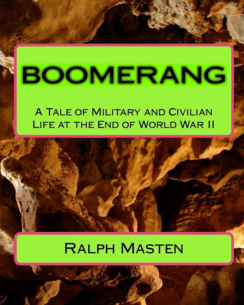 Boomerang: A Tale Of Military And Civilian Life At The End Of World War Ii