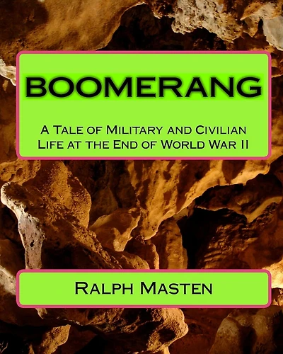 Boomerang: A Tale Of Military And Civilian Life At The End Of World War Ii