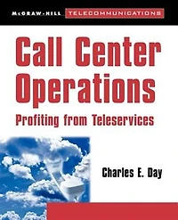 Call Center Operations: Profiting from Teleservices: Profiting from Teleservices
