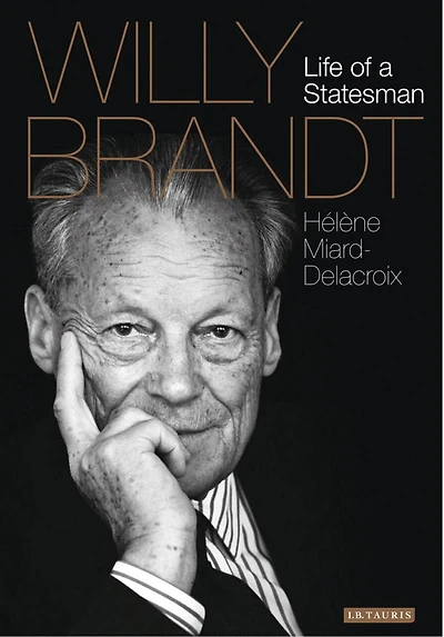 Willy Brandt: Life Of A Statesman