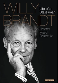Willy Brandt: Life Of A Statesman