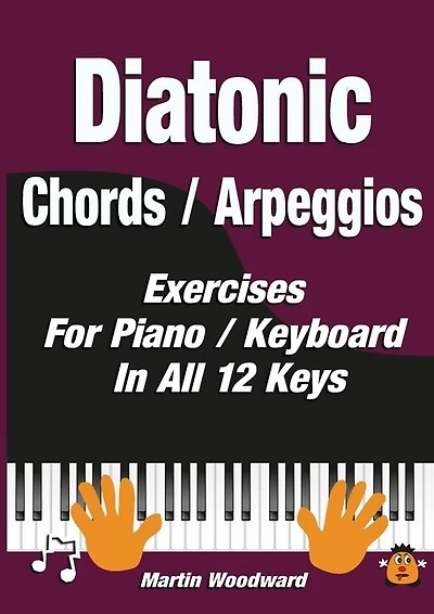 Diatonic Chords / Arpeggios: Exercises For Piano / Keyboard In All 12 Keys