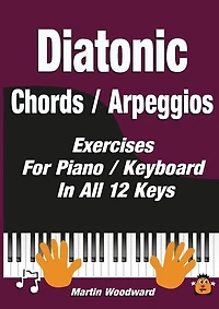 Diatonic Chords / Arpeggios: Exercises For Piano / Keyboard In All 12 Keys