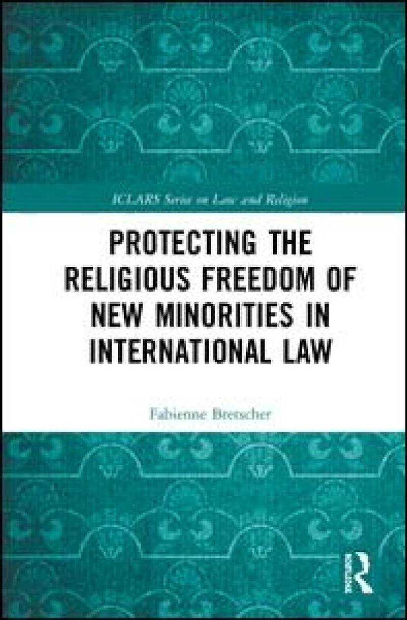 Protecting the Religious Freedom of New Minorities International Law