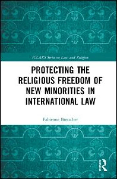 Protecting the Religious Freedom of New Minorities International Law