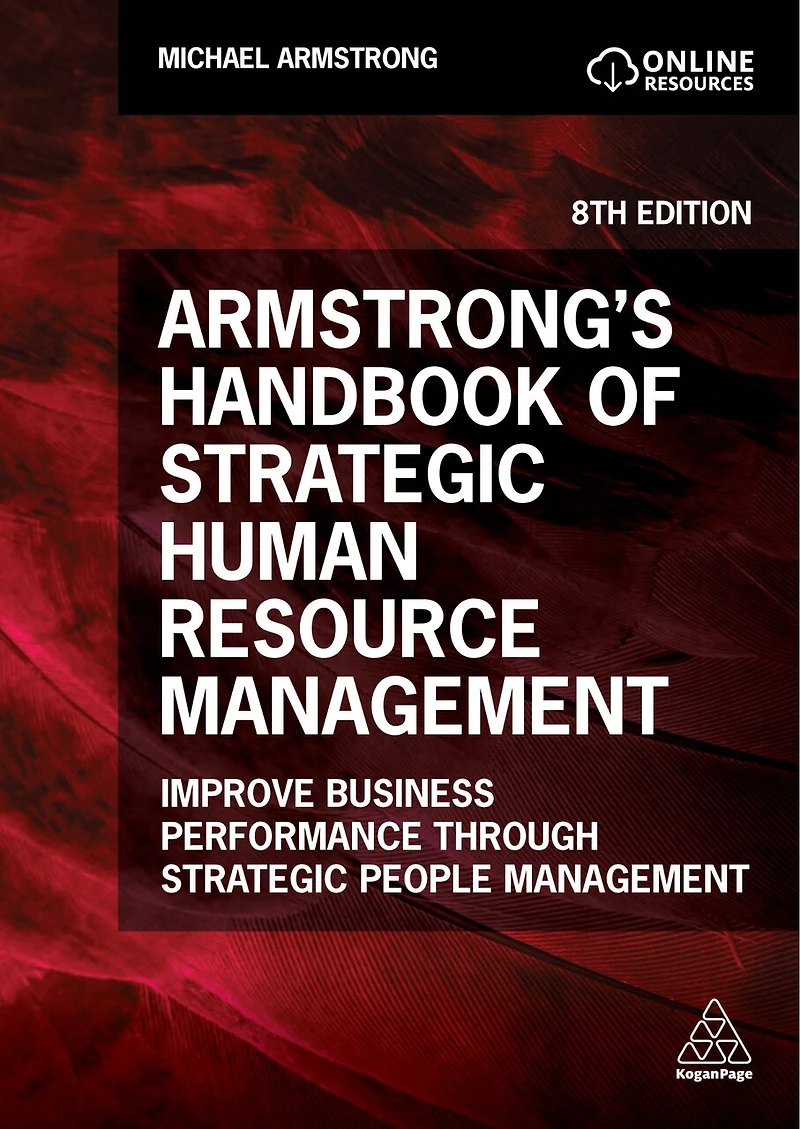 Armstrong's Handbook of Strategic Human Resource Management: Improve Business Performance Through People Management