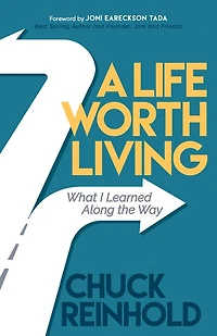 A Life Worth Living: What I Learned Along The Way