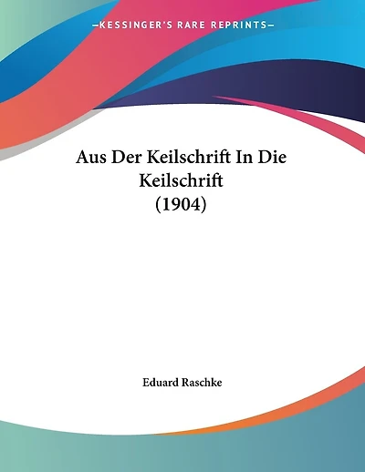 Aus Der Keilschrift In Die Keilschrift (1904)