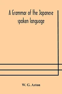 A Grammar Of The Japanese Spoken Language