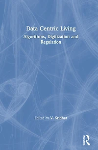 Data-centric Living: Algorithms, Digitization and Regulation