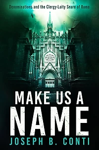 Make Us a Name: Denominations and the Clergy-Laity Snare of Rome
