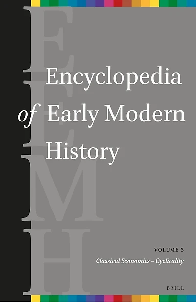 Encyclopedia of Early Modern History, volume 3: (Classical Economics – Cyclicality)