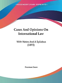 Cases And Opinions On International Law: With Notes And A Syllabus (1893)