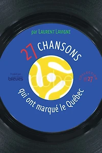 27 chansons qui ont marqué le Québec