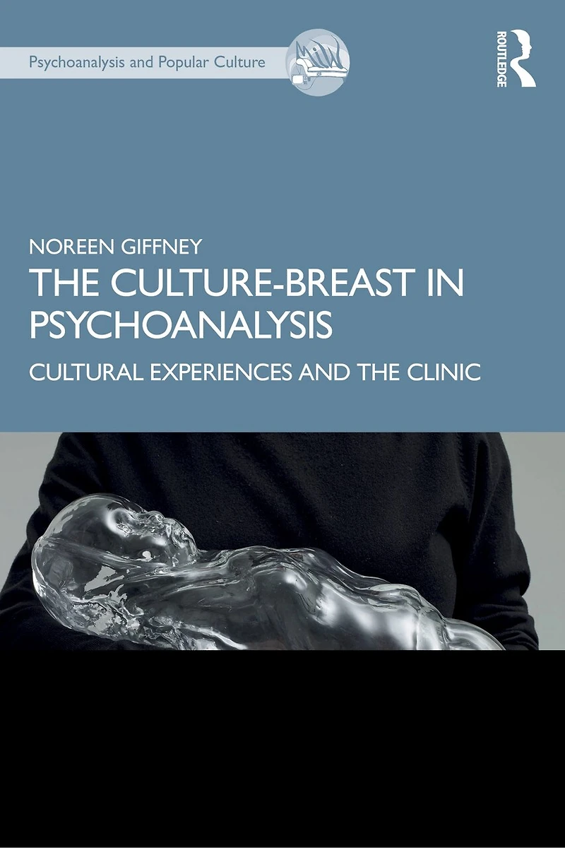 the Culture-Breast Psychoanalysis: Cultural Experiences and Clinic