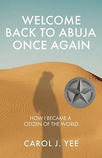 Welcome Back To Abuja Once Again: How I Became A Citizen Of The World