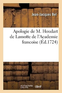 Apologie de M. Houdart de Lamotte de l'Academie Francoise