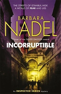 Incorruptible (Inspector Ikmen Mystery 20): Inspiration for THE TURKISH DETECTIVE