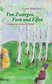 von Zwergen, Feen und Elfen: Geschrieben Kindern für Kinder
