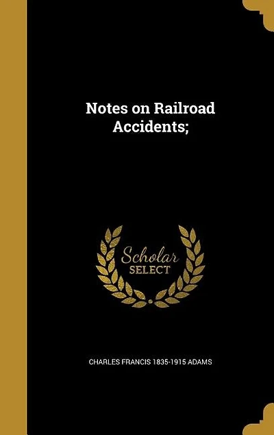 Notes on Railroad Accidents;