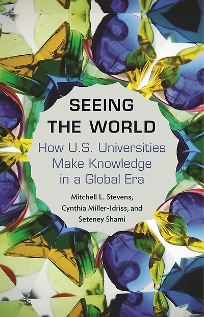 Seeing the World: How US Universities Make Knowledge a Global Era