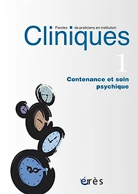 Cliniques : paroles de praticiens en institution, n°1. Contenance et soin psychique