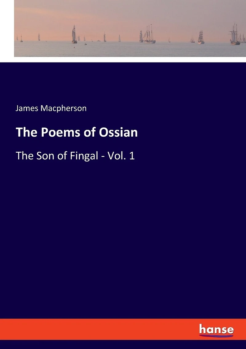 The Poems of Ossian: The Son of Fingal - Vol. 1