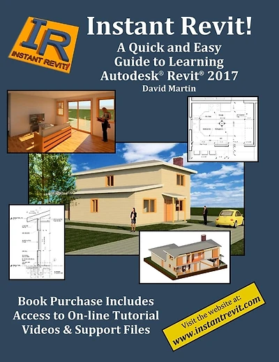 Instant Revit!: A Quick and Easy Guide to Learning Autodesk(R) Revit(R) 2017