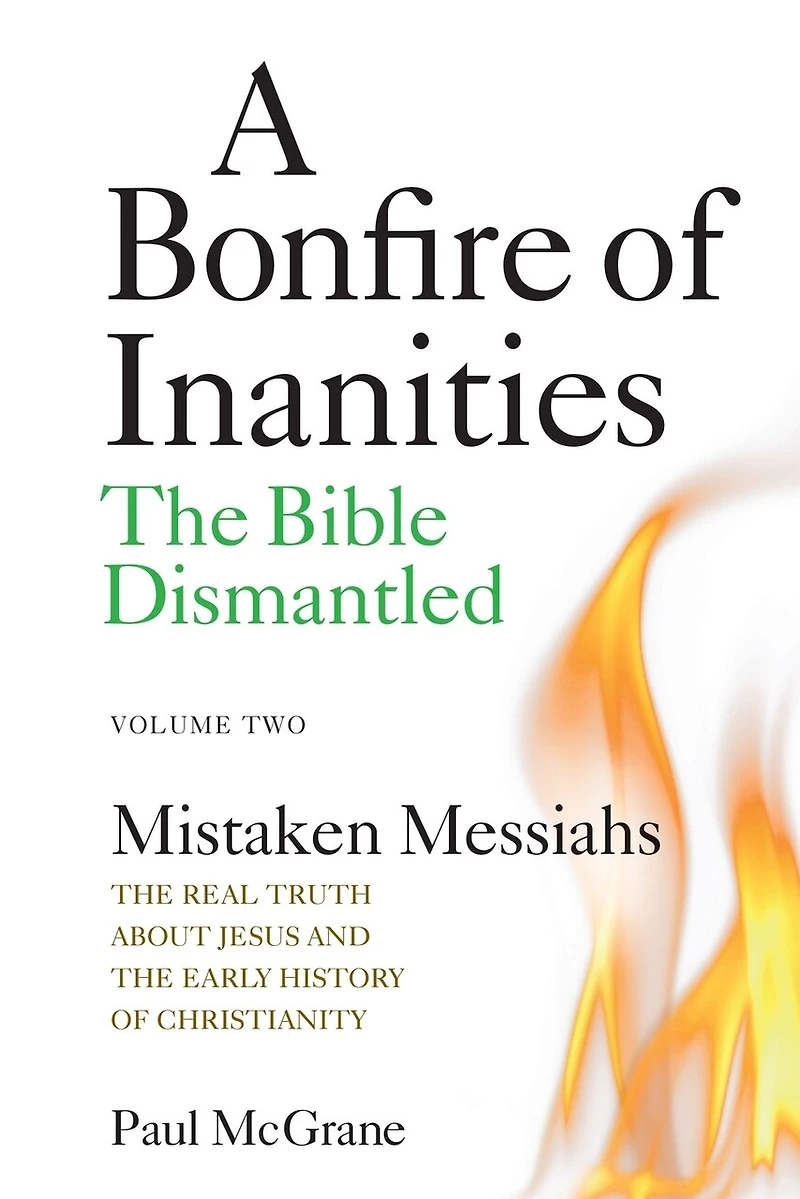Mistaken Messiahs: The Real Truth About Jesus and the Early History of Christianity