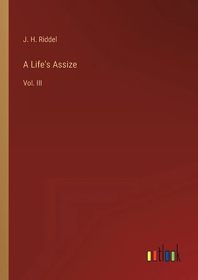 A Life's Assize: Vol. III