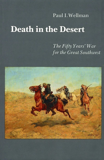 Death in the Desert: The Fifty Year's War for the Great Southwest