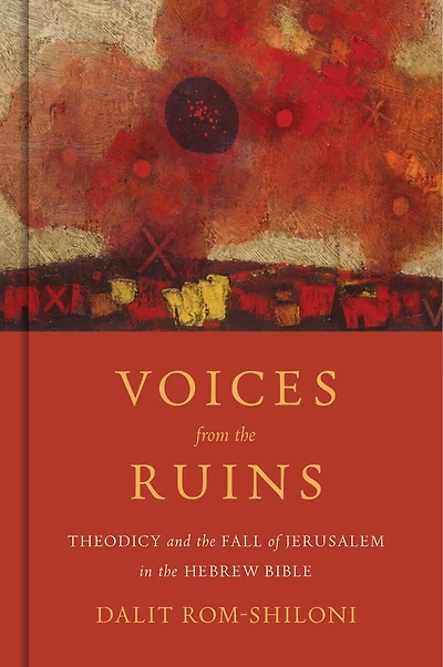 Voices from the Ruins: Theodicy and Fall of Jerusalem Hebrew Bible