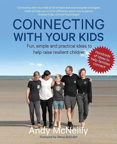 Connecting with Your Kids: Fun, simple and practical ideas to help raise resilient children