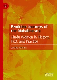 Feminine Journeys of the Mahabharata: Hindu Women History, Text, and Practice