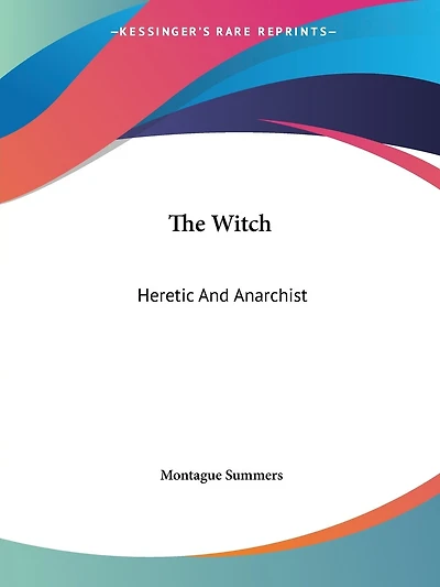 The Witch: Heretic And Anarchist