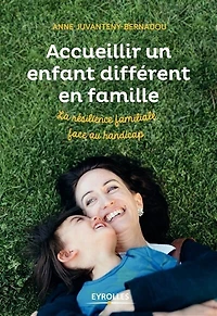 Accueillir un enfant différent en famille: la résilience familiale face au handicap