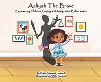 Aaliyah the Brave: Empowering Children Coping with Immigration Enforcement