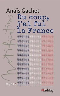 Du coup, j'ai fui la France